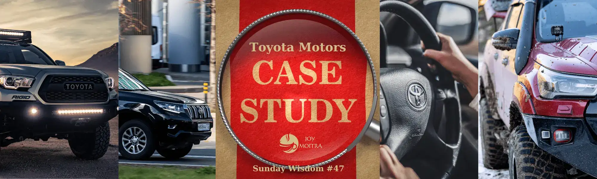 The Toyota Case Study Summary by Joy Moitra (Sunday Wisdom #47)